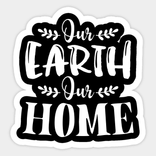 Our Earth Our Home T-shirt Earth Day 2020 Sticker